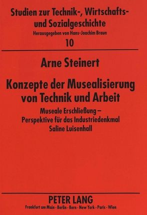 Konzepte der Musealisierung von Technik und Arbeit von Steinert,  Arne