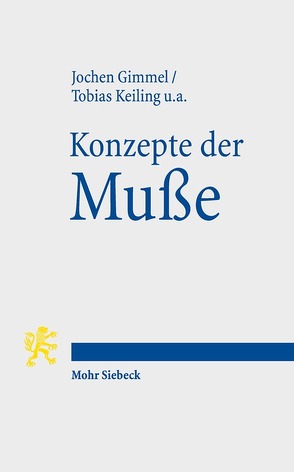 Konzepte der Muße von Bauer,  Joachim, Figal,  Günter, Gimmel,  Jochen, Gouda,  Sarah, Gourdain,  Sylvaine, Jürgasch,  Thomas, Keiling,  Tobias, Kiefer,  Roman, Kirchner,  Andreas, Lenger,  Alexander, Luong,  Minh-Tam, Schmidt,  Stefan, Vollstädt,  Michael