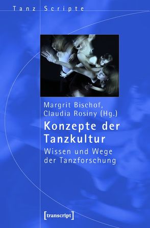 Konzepte der Tanzkultur von Bischof,  Margrit, Rosiny,  Claudia