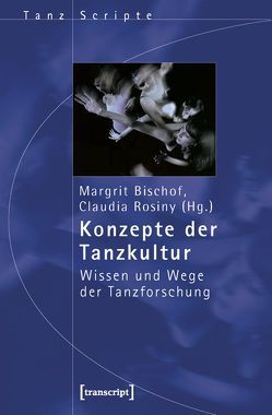 Konzepte der Tanzkultur von Bischof,  Margrit, Rosiny,  Claudia