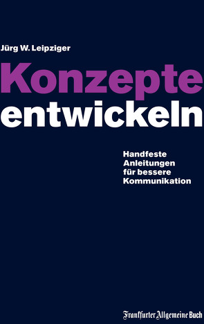 Konzepte entwickeln von Leipziger,  Jürg W