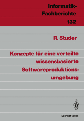 Konzepte für eine verteilte wissensbasierte Softwareproduktionsumgebung von Studer,  Rudi