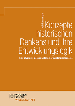 Konzepte historischen Denkens und ihre Entwicklungslogik von Ammerer,  Heinrich