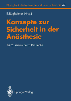 Konzepte zur Sicherheit in der Anästhesie von Ahnefeld,  F.W., Bergmann,  H., Brandt,  L., Braun,  G.G., Brockerhoff,  P., Brune,  K., Buzello,  W., Conzen,  P., Dick,  W., Diefenbach,  C., Doenicke,  A., Geisslinger,  G., Georgieff,  M., Gervais,  H.W., Halmagyi,  M., Hecker,  E., Heinrichs,  W., Hering,  W., Hobbhahn,  J., Kamp,  H.-D., Kapp,  W., Kilian,  J., Klein,  A, Kraus,  G.-B., Kulka,  P., Laubenthal,  H., Lauven,  P.M., Lehmann,  K.A., Mauer,  D., Pasch,  T., Plötz,  J., Ramcke,  E., Rügheimer,  E., Rust,  M., Schmitz,  J.E., Schmücker,  P., Schulte-Steinberg,  H., Sirtl,  C., Stein,  B., Taeger,  K.