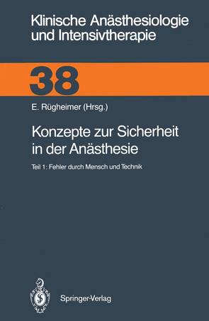 Konzepte zur Sicherheit in der Anästhesie von Ahnefeld,  F.W., Bergmann,  H., Braun,  G.G., Braun,  U., Dick,  W., Ellmauer,  S., Eyrich,  K., Eyrich,  R., Frankenberger,  H., Friesdorf,  W., Gauß,  A., Götz,  H., Grimm,  H., Gütl,  C., Halmagyi,  M., Hintzenstern,  U.von, Hossli,  G., Kamp,  H.-D., Kilian,  J., Kraus,  G.-B., Krieger,  J., List,  W.F., Ludes,  B., Martens,  G., Obermayer,  A., Opderbecke,  H.W., Otteni,  J.C., Pasch,  T., Peter,  K., Rüden,  H., Rügheimer,  E., Schmitz,  J.E., Schreiber,  M.N., Schricker,  K.T., Seeling,  W., Steib,  A., Stein,  B., Strauss,  H., Turner,  E., Ulsenheimer,  K., Weißauer,  W., Wilder-Smith,  O.H.G., Wolff,  A.Frhr.von, Zapf,  C.L.