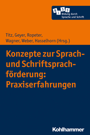 Konzepte zur Sprach- und Schriftsprachförderung: Praxiserfahrungen von Becker-Mrotzek,  Michael, Bönnighausen,  Marion, Gailberger,  Stefan, Geyer,  Sabrina, Girlich,  Sarah, Göbel,  Patricia, Hasselhorn,  Marcus, Kammermeyer,  Gisela, Kieferle,  Christa, King,  Sarah, Koch,  Alexandra, Krug,  Ulrike, Lämmerhirt,  Angie, Lammers,  Katharina, Leber,  Anja, Metz,  Astrid, Nix,  Daniel, Papillion-Piller,  Angelika, Reichert-Garschhammer,  Eva, Reimann,  Dirk, Ropeter,  Anna, Roth,  Hans-Joachim, Roux,  Susanna, Stanat,  Petra, Steinmetzer,  Christine, Titz,  Cora, Verboom,  Lilo, Wagner,  Hanna, Weber,  Susanne