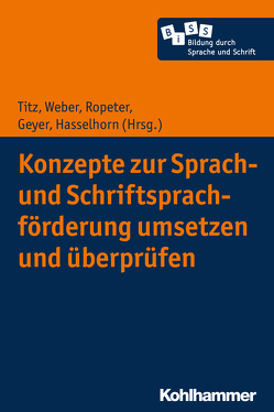 Konzepte zur Sprach- und Schriftsprachförderung umsetzen und überprüfen von Becker-Mrotzek,  Michael, Bredthauer,  Stefanie, Butterworth,  Judith, Ennemoser,  Marco, Geyer,  Sabrina, Giel,  Susanne, Hartig,  Johannes, Hartung,  Nils, Hasselhorn,  Marcus, Henschel,  Sofie, Jambor-Fahlen,  Simone, Jost,  Jörg, Karstens,  Fabiana, Klockgether,  Katharina, Maeder,  Susanne, Meudt,  Sarah-Ines, Prien,  Anne, Rauch,  Dominique, Ropeter,  Anna, Roth,  Hans-Joachim, Schmitz,  Anke, Scholz,  Victoria, Souvignier,  Elmar, Stanat,  Petra, Titz,  Cora, Weber,  Susanne, Weiß,  Jutta, Zeuch,  Nina