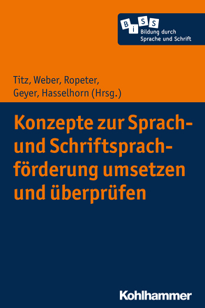 Konzepte zur Sprach- und Schriftsprachförderung umsetzen und überprüfen von Becker-Mrotzek,  Michael, Bredthauer,  Stefanie, Butterworth,  Judith, Ennemoser,  Marco, Geyer,  Sabrina, Giel,  Susanne, Hartig,  Johannes, Hartung,  Nils, Hasselhorn,  Marcus, Henschel,  Sofie, Jambor-Fahlen,  Simone, Jost,  Jörg, Karstens,  Fabiana, Klockgether,  Katharina, Maeder,  Susanne, Meudt,  Sarah-Ines, Prien,  Anne, Rauch,  Dominique, Ropeter,  Anna, Roth,  Hans-Joachim, Schmitz,  Anke, Scholz,  Victoria, Souvignier,  Elmar, Stanat,  Petra, Titz,  Cora, Weber,  Susanne, Weiß,  Jutta, Zeuch,  Nina