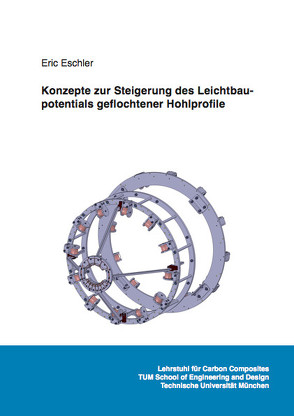 Konzepte zur Steigerung des Leichtbaupotentials geflochtener Hohlprofile von Eschler,  Eric