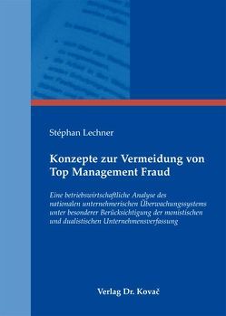 Konzepte zur Vermeidung von Top Management Fraud von Lechner,  Stéphan