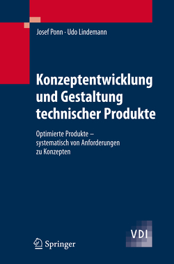 Konzeptentwicklung und Gestaltung technischer Produkte von Lindemann,  Udo, Ponn,  Josef