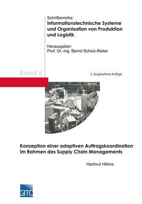 Konzeption einer adaptiven Auftragskoordination im Rahmen des Supply Chain Managements (2. durchgesehene Auflage) von Höhns,  Hartmut, Scholz-Reiter,  Bernd