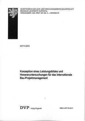 Konzeption eines Leistungsbildes und Honoraruntersuchungen für das internationale Bau-Projektmanagement von Borg,  Britta