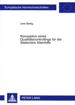 Konzeption eines Qualitätscontrollings für die Stationäre Altenhilfe von Bettig,  Uwe