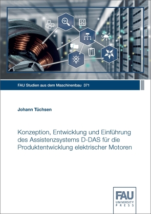 Konzeption, Entwicklung und Einführung des Assistenzsystems D-DAS für die Produktentwicklung elektrischer Motoren von Tüchsen,  Johann