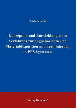 Konzeption und Entwicklung eines Verfahrens zur engpassorientierten Materialdisposition und Terminierung in PPS-Systemen von Schnödt,  Guido