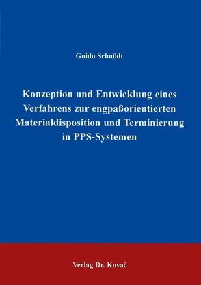 Konzeption und Entwicklung eines Verfahrens zur engpassorientierten Materialdisposition und Terminierung in PPS-Systemen von Schnödt,  Guido