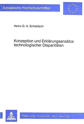 Konzeption und Erklärungsansätze technologischer Disparitäten von Schaldach,  Heinz