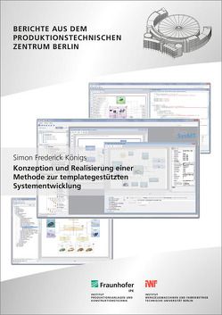 Konzeption und Realisierung einer Methode zur templategestützten Systementwicklung. von Königs,  Simon Frederick, Stark,  Rainer
