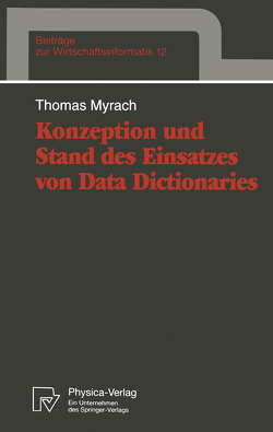 Konzeption und Stand des Einsatzes von Data Dictionaries von Myrach,  Thomas