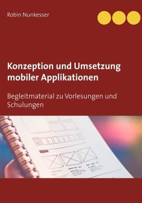 Konzeption und Umsetzung mobiler Applikationen von Nunkesser,  Robin