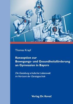 Konzeption zur Bewegungs- und Gesundheitsförderung an Gymnasien in Bayern von Krapf,  Thomas