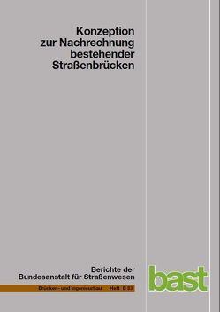 Konzeption zur Nachrechnung bestehender Straßenbrücken von Dunkelberg,  Daniel, Kolodziejczyk,  Agnieszka, Maurer,  Reinhard, Zilch,  Konrad