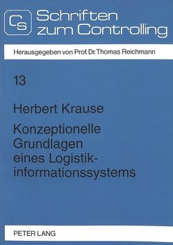 Konzeptionelle Grundlagen eines Logistikinformationssystems von Krause,  Herbert