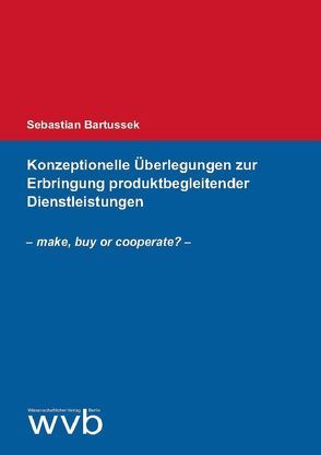 Konzeptionelle Überlegungen zur Erbringung produktbegleitender Dienstleistungen von Bartussek,  Sebastian