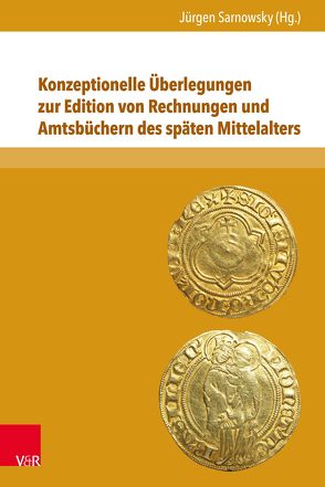 Konzeptionelle Überlegungen zur Edition von Rechnungen und Amtsbüchern des späten Mittelalters von Cordes,  Albrecht, Franzke,  Cordula A., Gleba,  Gudrun, Jahnke,  Carsten, Laczny,  Joachim, Sarnowsky,  Jürgen, Vogeler,  Georg, Würz,  Simone