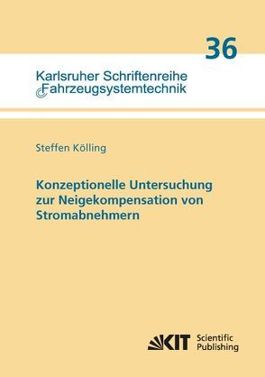 Konzeptionelle Untersuchung zur Neigekompensation von Stromabnehmern von Kölling,  Steffen