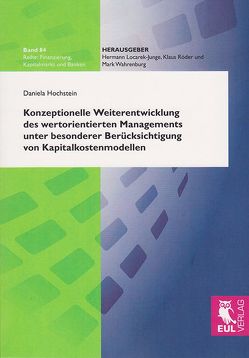 Konzeptionelle Weiterentwicklung des wertorientierten Managements unter besonderer Berücksichtigung von Kapitalkostenmodellen von Hochstein,  Daniela