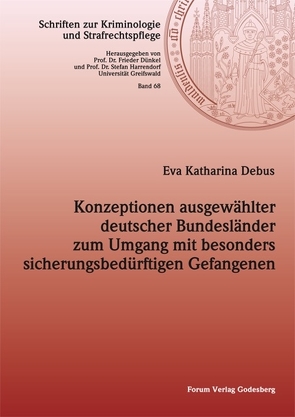 Konzeptionen ausgewählter deutscher Bundesländer zum Umgang mit besonders sicherungsbedürftigen Gefangenen von Debus,  Eva Katharina