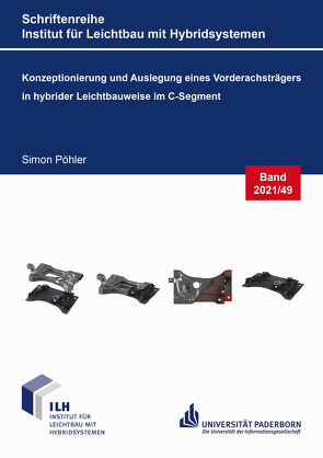 Konzeptionierung und Auslegung eines Vorderachsträgers in hybrider Leichtbauweise im C-Segment von Pöhler,  Simon