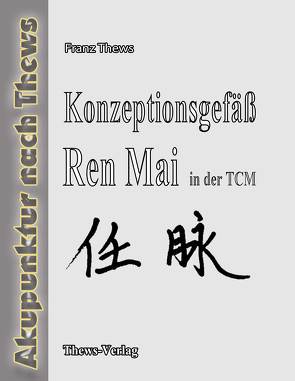 Konzeptionsgefäß – Ren Mai von Lingxiang,  Hu, Thews,  Franz, Ye,  Qin