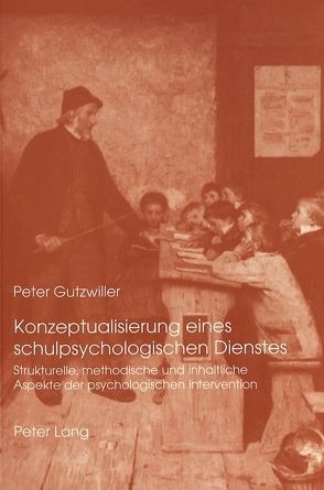 Konzeptualisierung eines schulpsychologischen Dienstes von Gutzwiller,  Peter