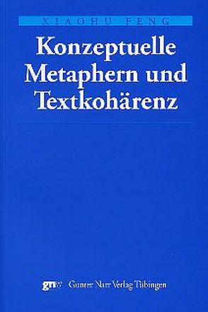 Konzeptuelle Metaphern und Textkohärenz von Feng,  Xiaohu