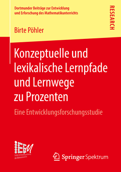 Konzeptuelle und lexikalische Lernpfade und Lernwege zu Prozenten von Pöhler,  Birte