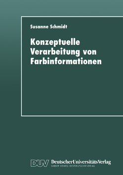 Konzeptuelle Verarbeitung von Farbinformationen von Schmidt,  Susanne