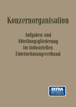 Konzern-Organisation von Döhrmann,  Willi, Hardach,  Fritz Wilhelm, Hundhausen,  Carl, Kluitmann,  Leo, Krähe,  Walter, Petzold,  Franz, Potthoff,  Erich, Rubin,  Hans Wolfgang, Strobel,  Georg