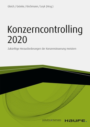 Konzerncontrolling 2020 von Gleich,  Ronald, Grönke,  Kai, Kirchmann,  Markus, Leyk,  Jörg