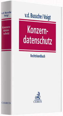 Konzerndatenschutz von Bussche,  Axel Freiherr von dem, Egle,  Monika, Hullen,  Nils, Kamp,  Meike, Moos,  Flemming, Oenning,  Hannes, Oenning,  Jana, Plath,  Kai-Uwe, Spies,  Axel, Voigt,  Paul, Wedde,  Peter, Zeller,  Andreas