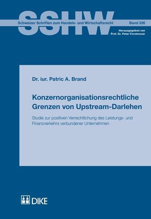 Konzernorganisationsrechtliche Grenzen von Upstream-Darlehen von Brand,  Patric A.