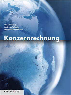 Konzernrechnung, Bundle von Gunten,  Hansueli von, Prochinig,  Urs, Winiger,  Andreas