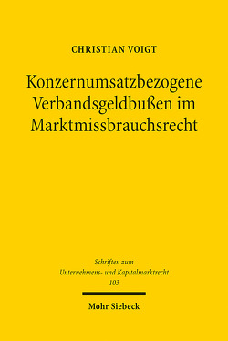 Konzernumsatzbezogene Verbandsgeldbußen im Marktmissbrauchsrecht von Voigt,  Christian