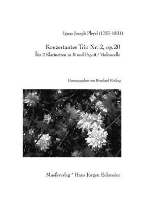 Konzertantes Trio Nr. 2 op. 20 für 2 Klarinetten und Fagortt/Cello von Kösling,  Bernhard, Pleyel,  Ignaz Joseph