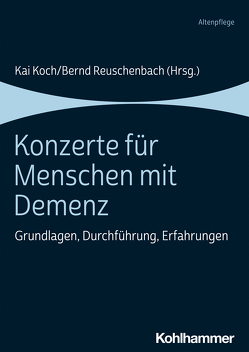 Konzerte für Menschen mit Demenz von Delius,  Bettina, Distler,  Sabine L., Foh,  Jan Henning, Gremme,  Nina, Grosse,  Christine, Halbach,  Desiree von Bohlen u., Koch,  Kai, Krampitz,  Ria, Leliwa,  Elisabeth von, Paganetti,  Sabine, Päßler,  Anastasia, Preuße,  Nadin, Rauscher,  Brigitte, Rawe,  Karin, Reuschenbach,  Bernd, Rohde,  Frank, Schmauck-Langer,  Jochen, Söhnchen,  Manuela, Vincke,  Andreas, Wilkert,  Laura, Wolfe,  Beatrice