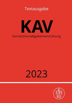 Konzessionsabgabenverordnung – KAV 2023 von Studier,  Ronny