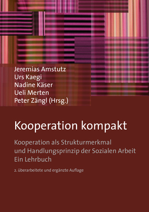 Kooperation kompakt von Amstutz,  Jeremias, Cavedon,  Enrico, Fritze,  Agnès, Götz,  Erika, Hochuli Freund,  Ursula, Kaegi,  Urs, Käser,  Nadine, Kirchhofer,  Roger, Merten,  Ueli, Schenker,  Dominik, Schumacher,  Marcello, Uebelhart,  Beat, Zängl,  Peter