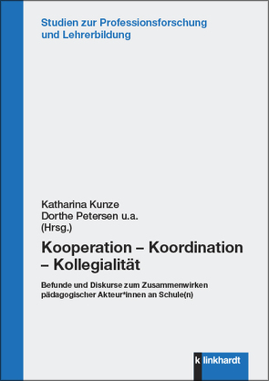 Kooperation – Koordination – Kollegialität von Bellenberg,  Gabriele, Fabel-Lamla,  Melanie, Hinzke,  Jan-Hendrik, Kunze,  Katharina, Moldenhauer,  Anna, Petersen,  Dorthe, Peukert,  Lena, Reintjes,  Christian, te Poel,  Kathrin